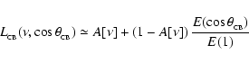 \begin{displaymath}L_{_{\rm CB}}(\nu,\cos\theta_{_{\rm CB}})\simeq A[\nu]+(1-A[\nu])\,
{E(\cos\theta_{_{\rm CB}})\over E(1)}
\end{displaymath}