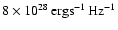 $ \rm 8\times 10^{28}\, erg
s^{-1} \, Hz^{-1}$