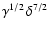 $\gamma^{1/2}\, \delta^{7/2}$
