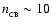 $n_{_{\rm CB}}\sim 10$