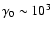 $\gamma_0\sim 10^3$