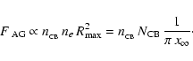 \begin{displaymath}F_{\rm ~AG}\propto
n_{_{\rm CB}}\,n_{e}\,R_{\rm max}^2=
n_{_{\rm CB}}\,N_{\rm CB}\,{1\over \pi\, x_\infty}\cdot
\end{displaymath}