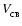 $V_{_{\rm CB}}$