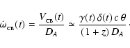 \begin{displaymath}\dot\omega_{_{\rm CB}}(t)=
{V_{_{\rm CB}}(t)\over D_A}\simeq {\gamma(t)\, \delta(t)\, c\, \theta\over
(1+z)\, D_A}\, \cdot
\end{displaymath}