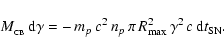 \begin{displaymath}M_{_{\rm CB}}\, {\rm d}\gamma =-\, m_p\,c^2\, n_p\, \pi\, R_{\rm max}^2\,
\gamma^2\, c\, {\rm d}t_{\rm SN} .
\end{displaymath}