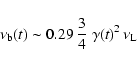 \begin{displaymath}\nu_{\rm b}(t)\sim 0.29\,{3\over 4}\; \gamma(t)^2\,\nu_{\rm L}
\end{displaymath}