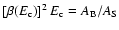 $[\beta(E_{\rm c})]^2\,E_{\rm c}=A_{\rm B}/A_{\rm S}$