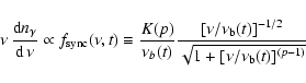 \begin{displaymath}\nu\,{{\rm d}n_\gamma\over {\rm d}\,\nu} \propto
f_{\rm sync...
...{\rm b}(t)]^{-1/2}\over
\sqrt{1+[\nu/\nu_{\rm b}(t)]^{(p-1)}}}
\end{displaymath}