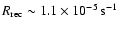 $R_{\rm rec}\sim 1.1\times
10^{-5}\, \rm s^{-1}$