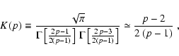 \begin{displaymath}K(p) \equiv
{\sqrt{\pi}\over \Gamma\left[{2\, p-1\over 2(p-1...
...ft[{2\, p-3\over 2(p-1)}\right]}
\simeq{p-2\over 2\,(p-1)}\; ,
\end{displaymath}
