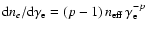 ${\rm d}n_{e}/{\rm d}\gamma_{\rm e}= (p-1)\,n_{\rm eff}\, \gamma_{\rm e}^{-p}$