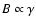 $B\propto \gamma$