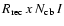 $R_{\rm rec}\, x\, N_{\rm cb} \, I $