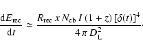 \begin{displaymath}{{\rm d}E_{\rm rec}\over {\rm d}t}
\simeq {R_{\rm rec}\, x\,...
...\, I\, (1+z)\, [\delta(t)]^4\over 4\, \pi\,
D_{\rm L}^2}\cdot
\end{displaymath}