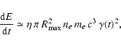 \begin{displaymath}{{\rm d}E\over {\rm d}t}
\simeq \eta\, \pi\, R_{\rm max}^2\, n_{e}\, m_{e}\, c^3\, \gamma(t)^2,
\end{displaymath}