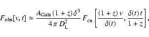\begin{displaymath}F_{\rm obs}[\nu,t]\simeq
{A_{\rm Gals}\, (1+z)\,\delta^3
...
...[{(1+z)\,\nu\over\delta(t)},{\delta(t)\,t\over 1+z}
\right] ,
\end{displaymath}