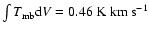 $\int T_{\rm mb}{\rm d}V = 0.46 ~{\rm {K~km~s^{-1}}}$
