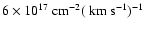 $6 \times 10^{17} ~{\rm cm^{-2}}
(~{\rm {km~s^{-1}}})^{-1}$