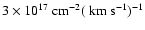 $3 \times 10^{17}
~{\rm cm^{-2}}(~{\rm {km~s^{-1}}})^{-1}$