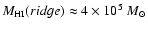$M_{\rm HI}(ridge)
\approx 4 \times 10^{5}~M_{\odot}$