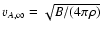 $v_{A,\infty} = \sqrt{B/(4 \pi \rho)}$