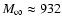$M_{\infty} \approx 932$