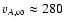 $v_{A,\infty}
\approx 280$