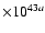 $\times
10^{43a}$