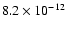 $8.2 \times 10^{-12}$