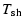 $\displaystyle T_{\rm sh}$