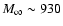 $M_\infty \sim 930$