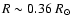 $R \sim 0.36~R_{\odot}$
