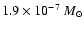 $1.9\times10^{-7}~M_{\odot}$