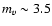 $m_{v} \sim3.5$