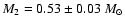 $M_{2} =0.53 \pm 0.03~M_{\odot}$