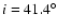 $i=41.4^\circ$