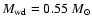 $M_{\rm wd}=0.55~M_{\odot}$