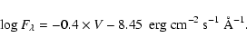 \begin{displaymath}\log F_{\lambda}=-0.4\times V -8.45 ~~{\rm erg~cm^{-2}~s^{-1}~\AA^{-1}}.
\end{displaymath}