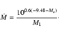 \begin{displaymath}\dot{M}=\frac{10^{0.6(-9.48-M_v)}}{M_1}\cdot
\end{displaymath}