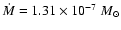 $\dot{M}=1.31\times 10^{-7}~M_{\odot}$