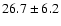 $26.7 \pm 6.2$
