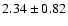 $2.34 \pm 0.82$
