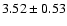 $3.52 \pm 0.53$