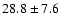 $28.8 \pm 7.6$