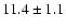 $11.4 \pm 1.1$