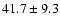 $41.7 \pm 9.3$