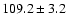 $109.2 \pm 3.2$