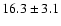 $16.3 \pm 3.1$
