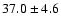 $37.0 \pm 4.6$