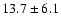 $13.7 \pm 6.1$